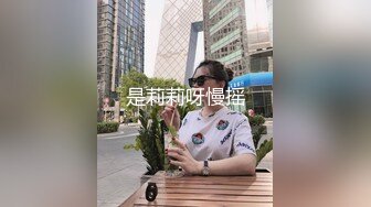 婚纱店操萝莉音小妹,休学大学生眼镜妹返场