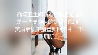 高颜值清纯学妹，清秀的身材，被学长搞到宾馆艹得  那叫一个‘欲仙欲死’，这天仙容颜我愿意操一辈子！